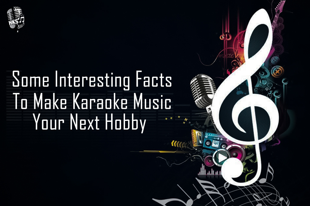 Some Interesting Facts to Make Karaoke Music Your Next Hobby